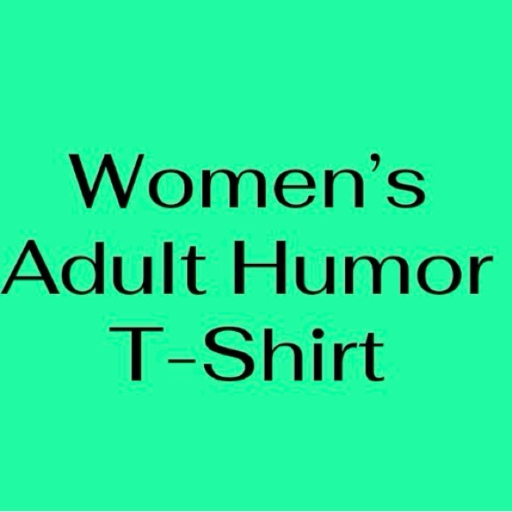 NWT Adult Humor TShirt